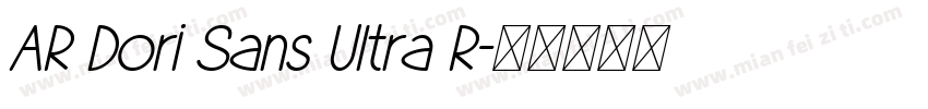 AR Dori Sans Ultra R字体转换